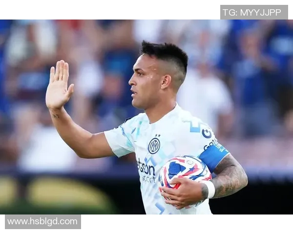 劳塔罗：从新星崛起到足坛巨星的华丽转身与未来展望